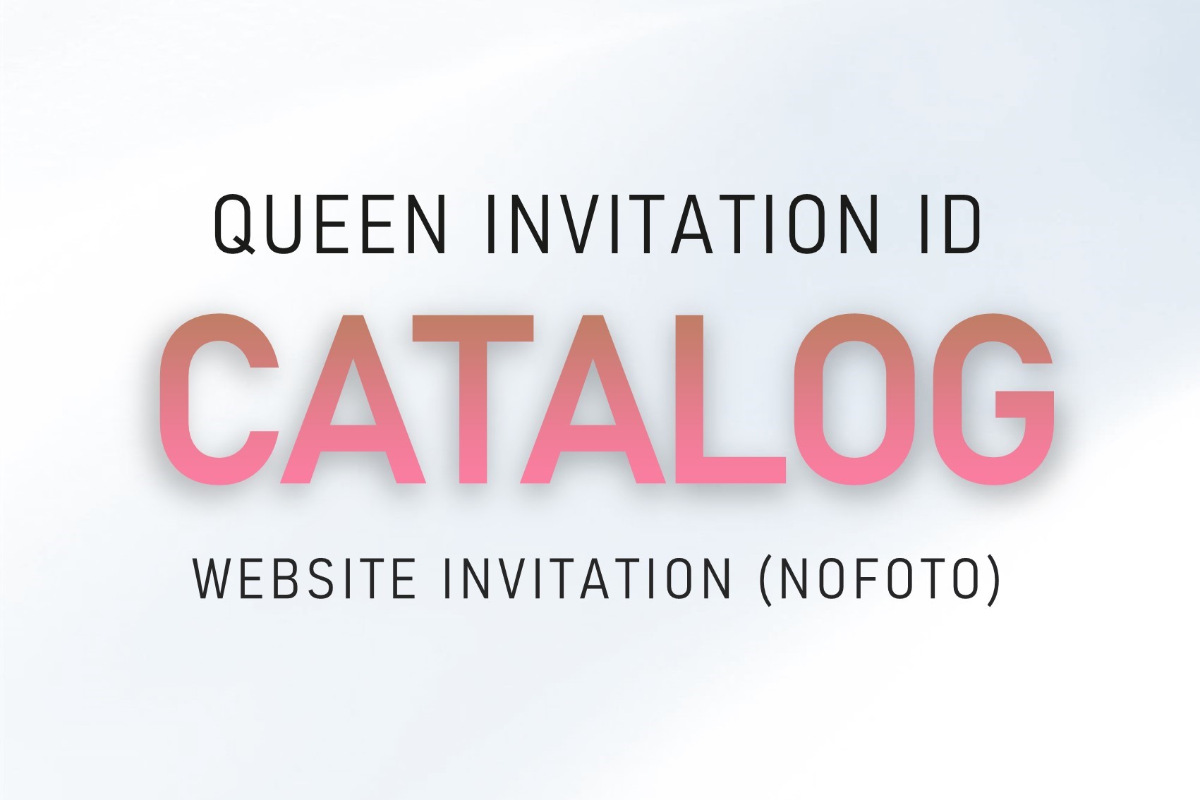 Invitation Id CATALOG WEBSITE INVITATION (nofoto) - Queen Invitation